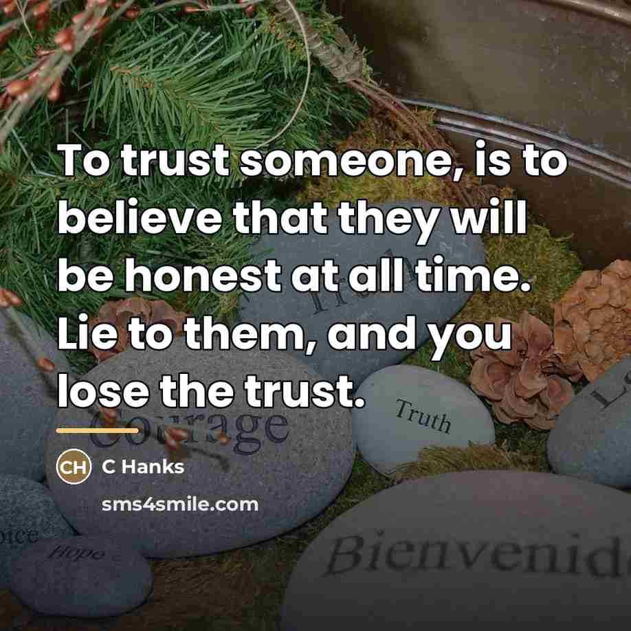 “To trust someone, is to believe that they will be…” quote by C Hanks