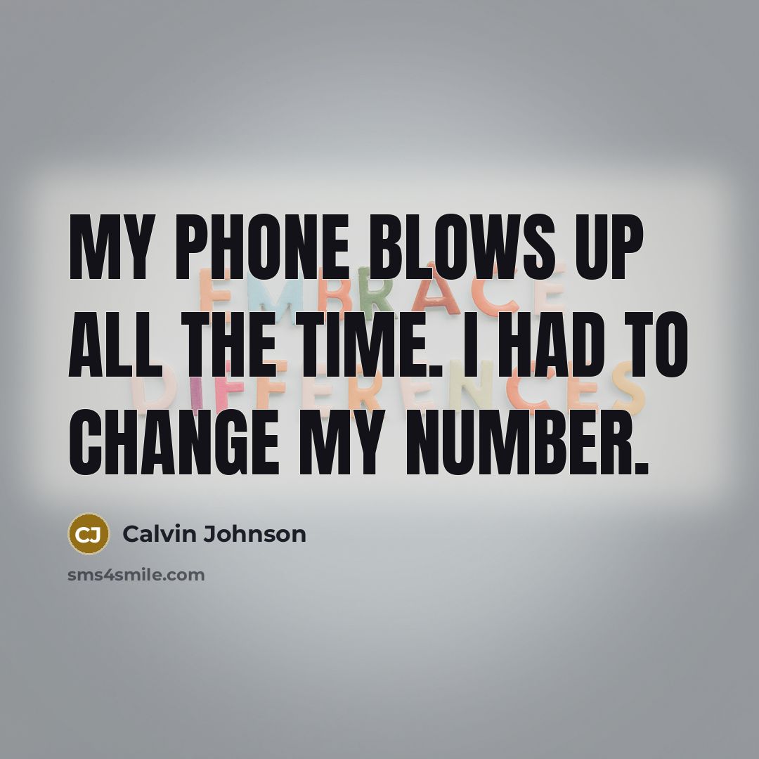 “My phone blows up all the time. I had to…” quote by Calvin Johnson