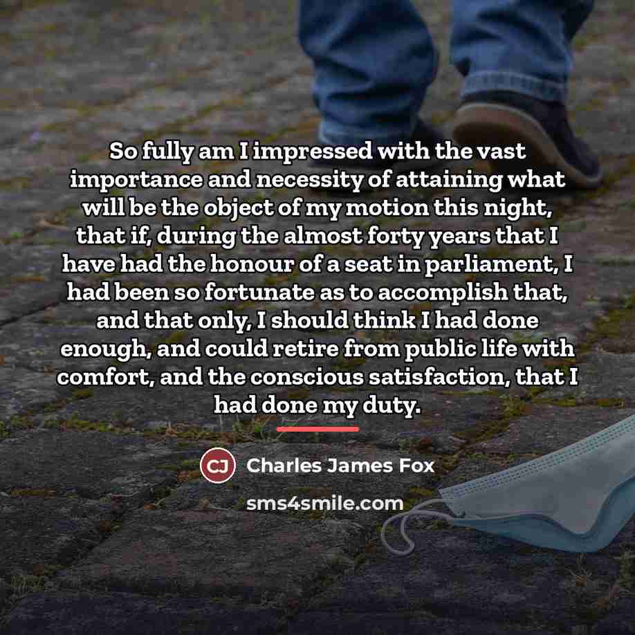 “So fully am I impressed with the vast importance and…” quote by Charles James Fox
