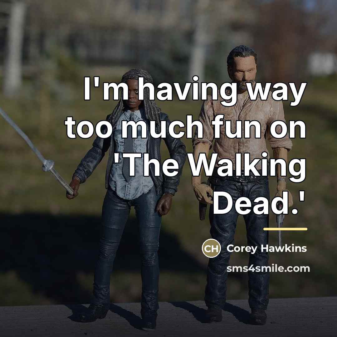 “I'm having way too much fun on 'The Walking Dead.'…” quote by Corey Hawkins
