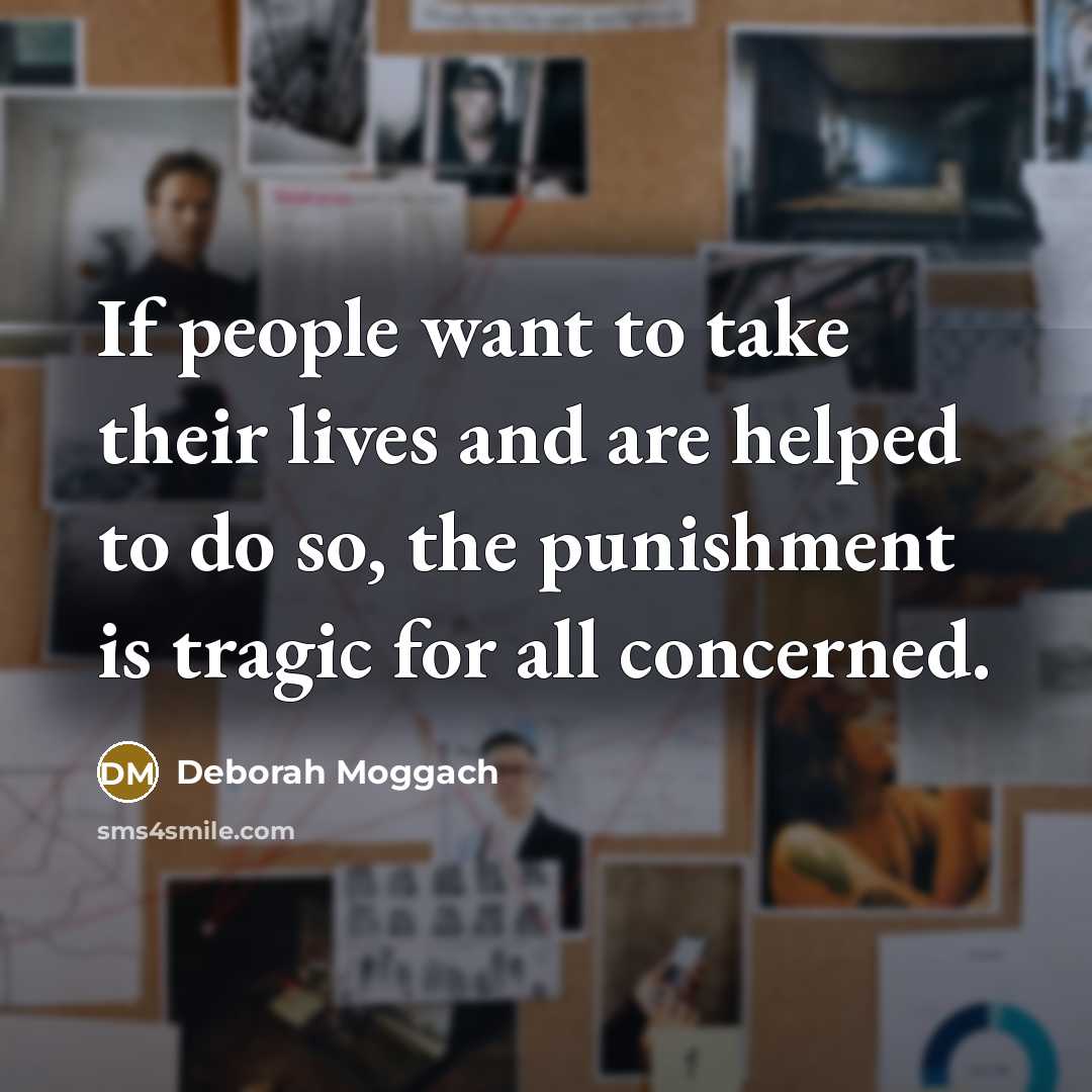 “If people want to take their lives and are helped…” quote by Deborah Moggach