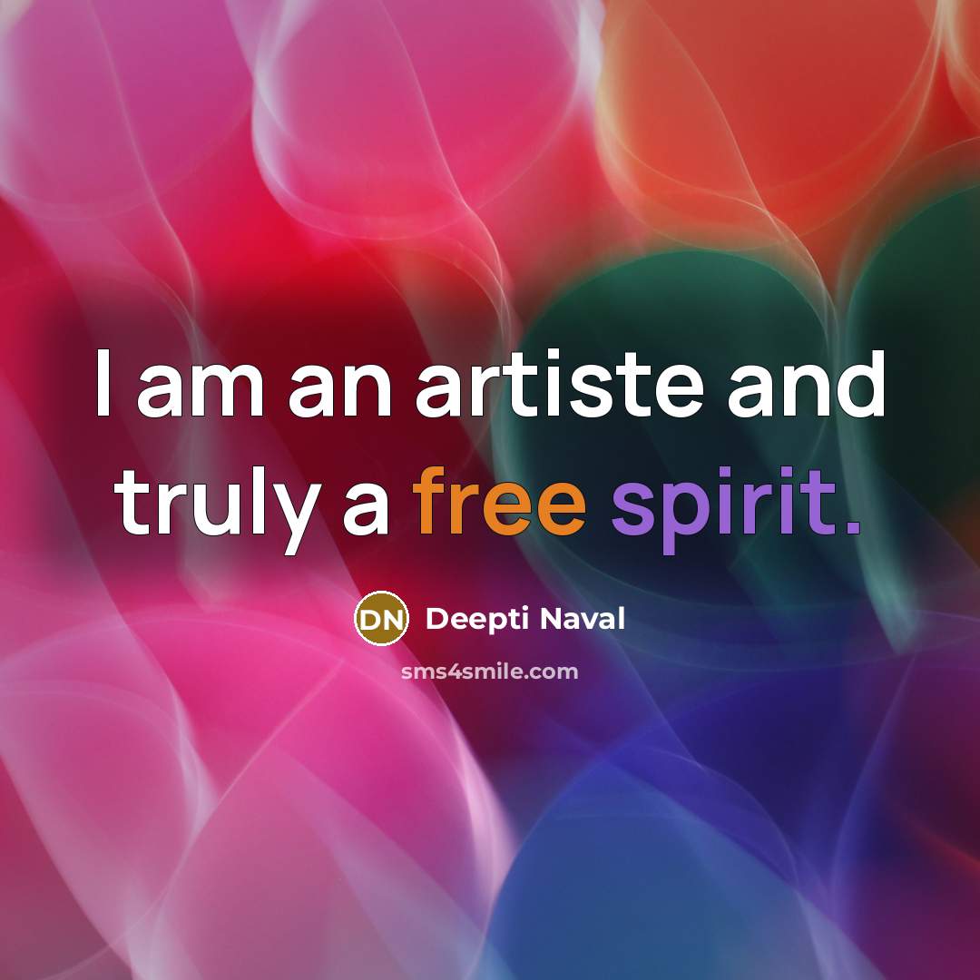“I am an artiste and truly a free spirit.…” quote by Deepti Naval