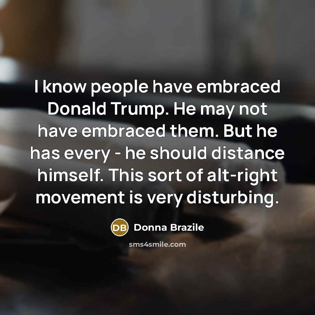 “I know people have embraced Donald Trump. He may not…” quote by Donna Brazile