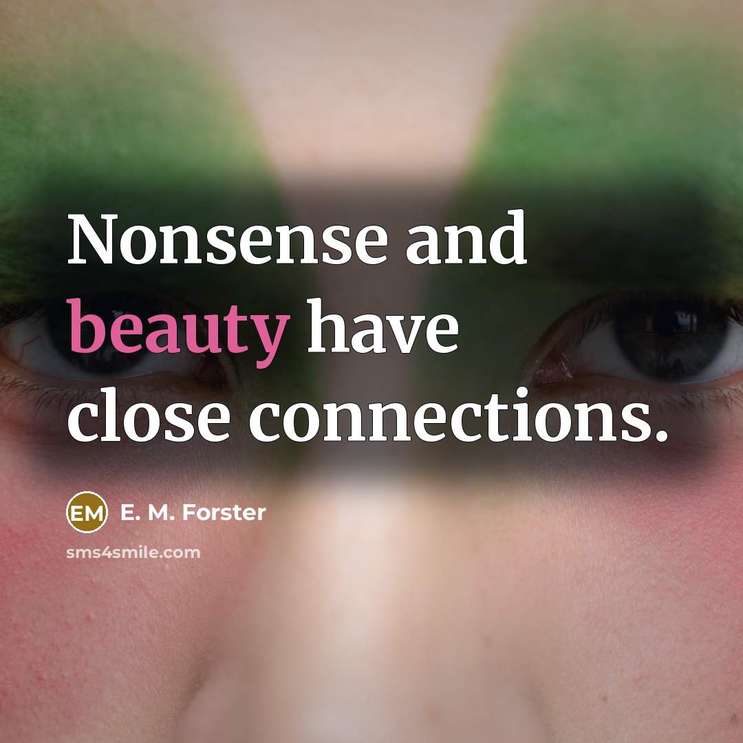 “Nonsense and beauty have close connections.…” quote by E. M. Forster