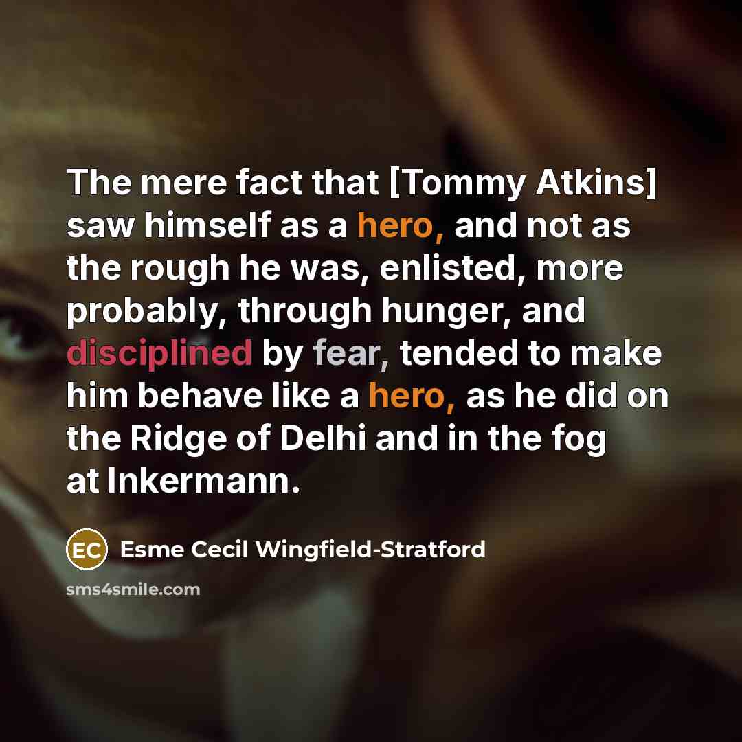 “The mere fact that [Tommy Atkins] saw himself as a…” quote by Esme Cecil Wingfield-Stratford