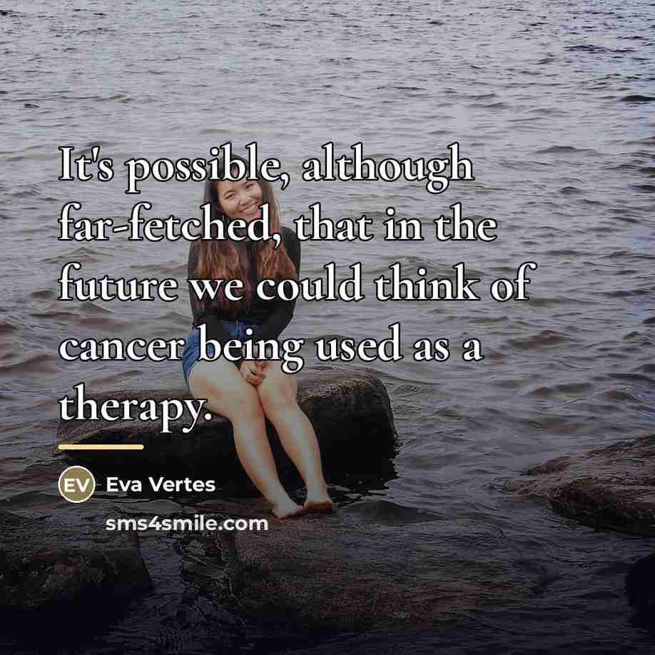 “It's possible, although far-fetched, that in the future we could…” quote by Eva Vertes
