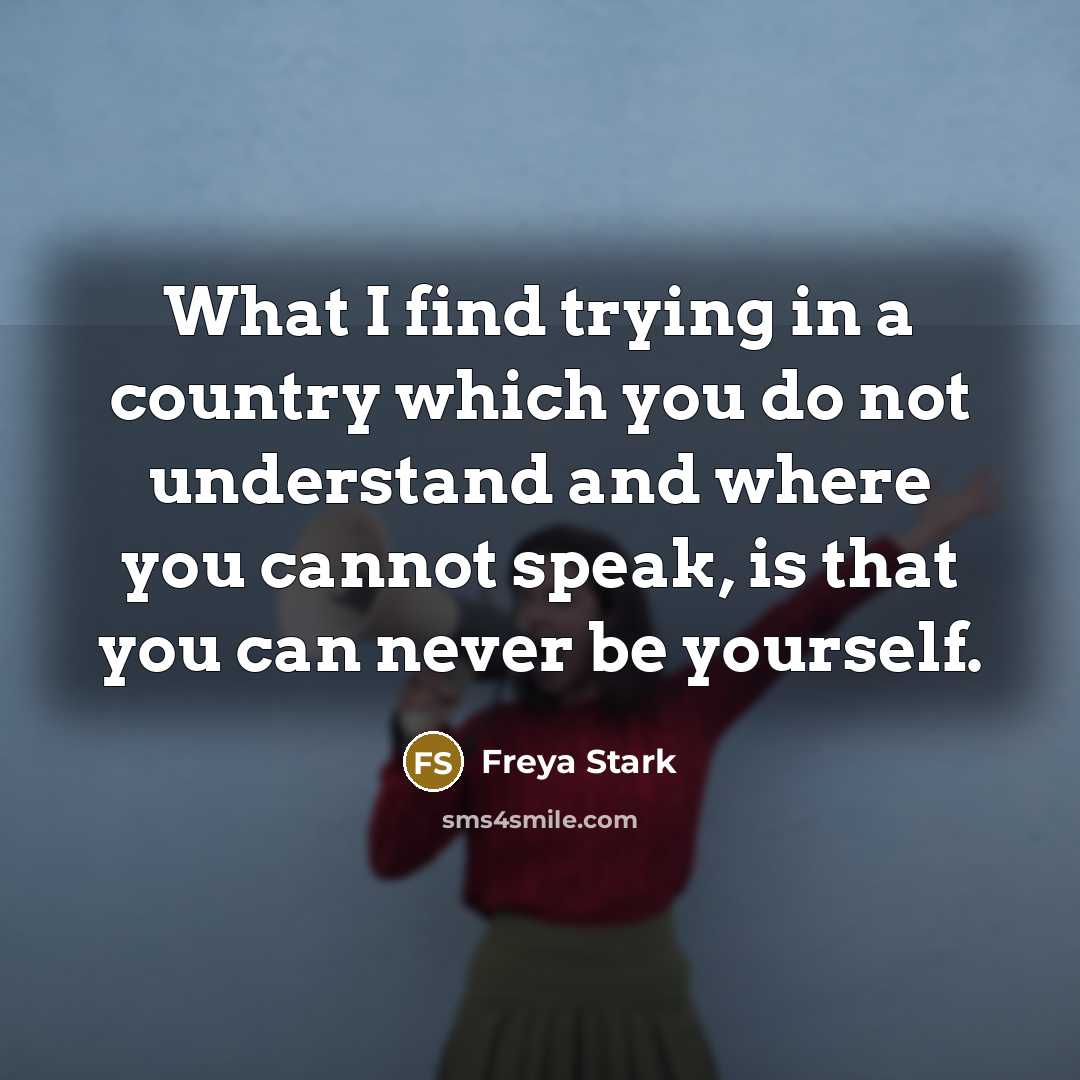 “What I find trying in a country which you do…” quote by Freya Stark
