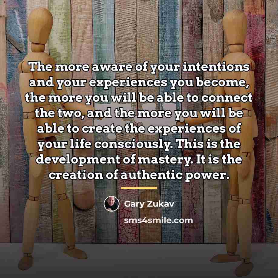 “The more aware of your intentions and your experiences you…” quote by Gary Zukav