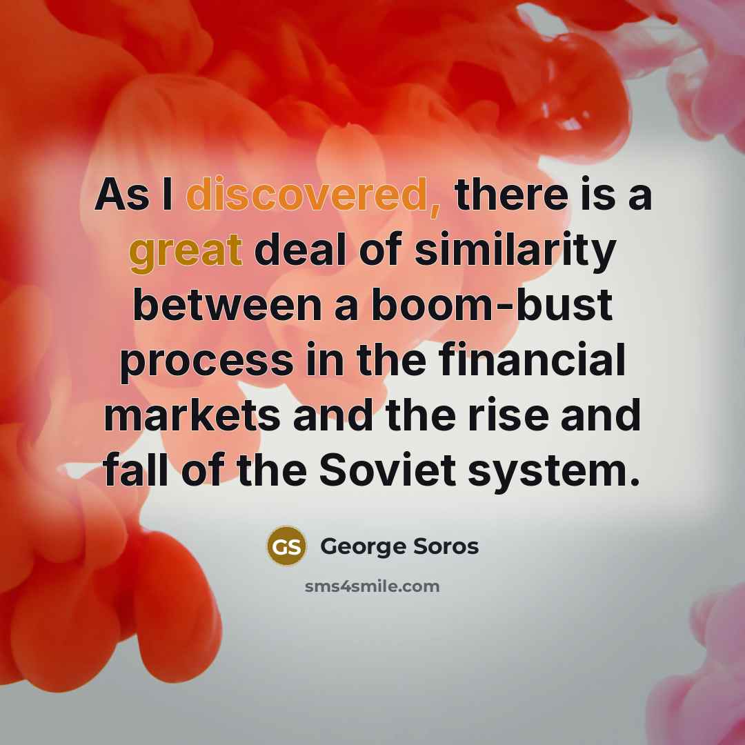 “As I discovered, there is a great deal of similarity…” quote by George Soros
