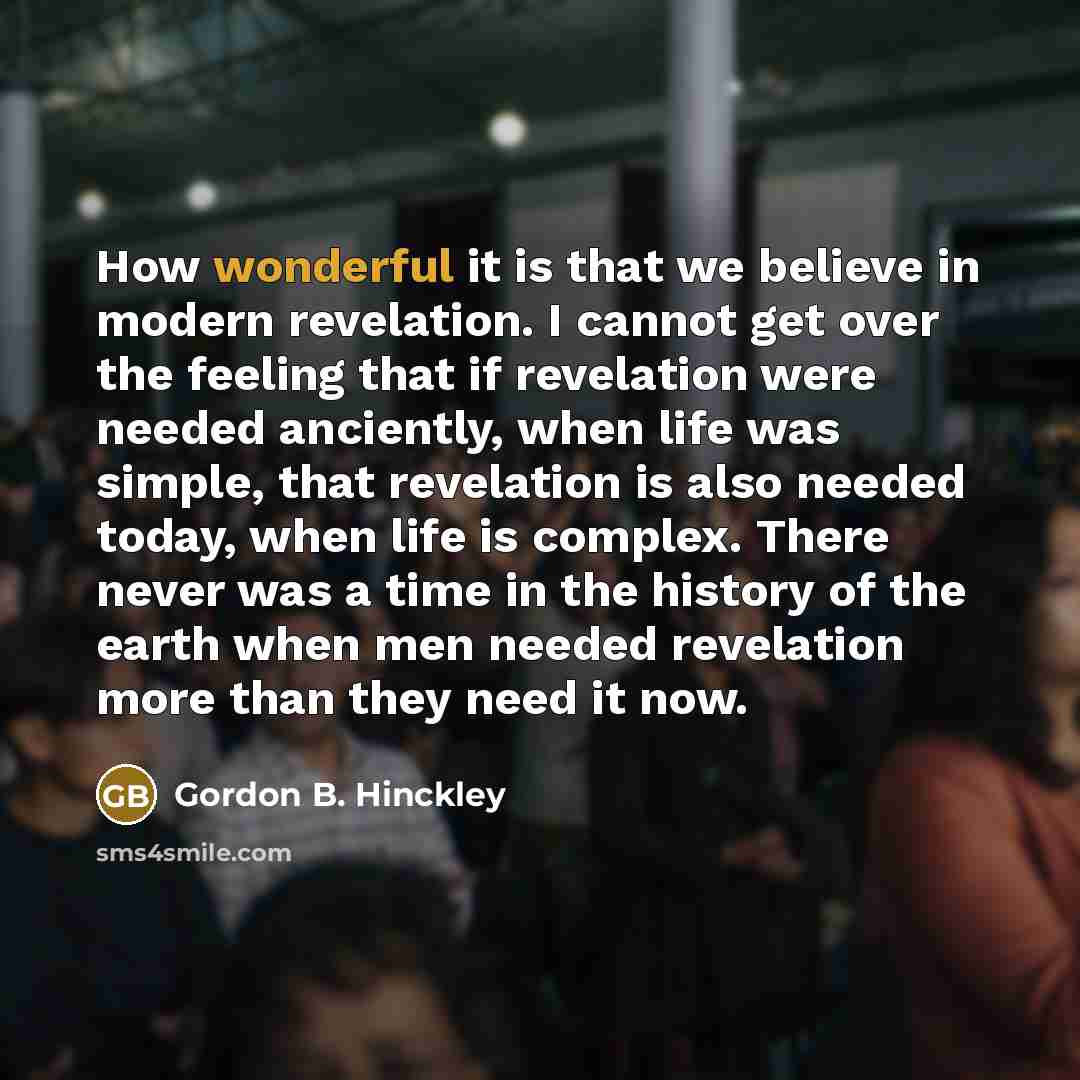 “How wonderful it is that we believe in modern revelation.…” quote by Gordon B. Hinckley