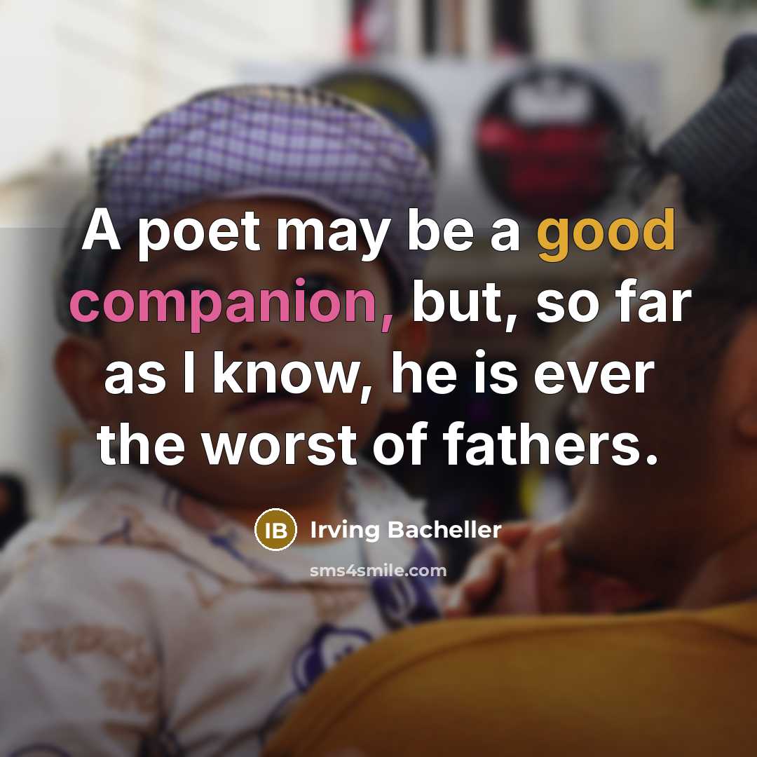 “A poet may be a good companion, but, so far…” quote by Irving Bacheller