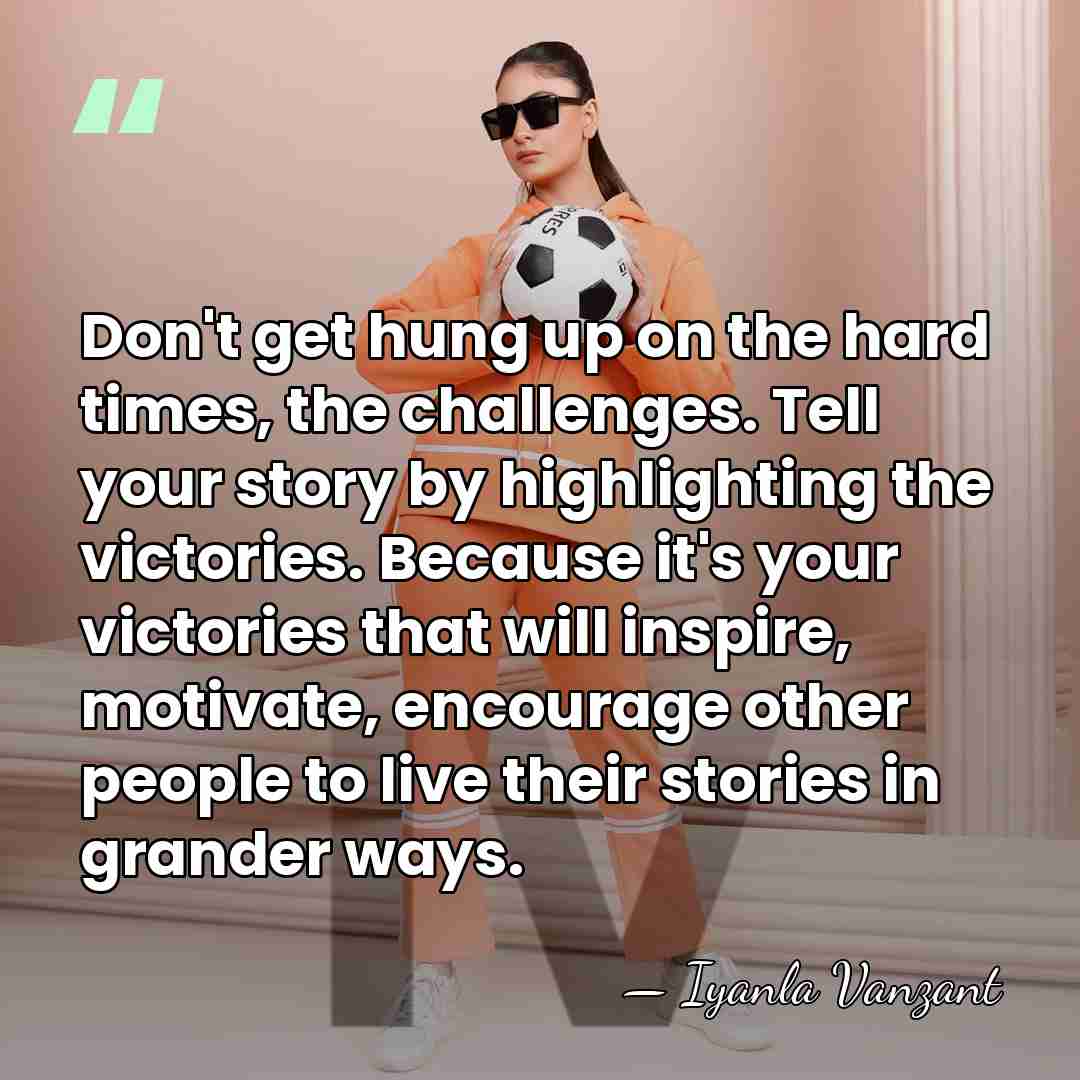 Don't get hung up on the hard times, the challenges. Tell your&hellip; - Iyanla Vanzant