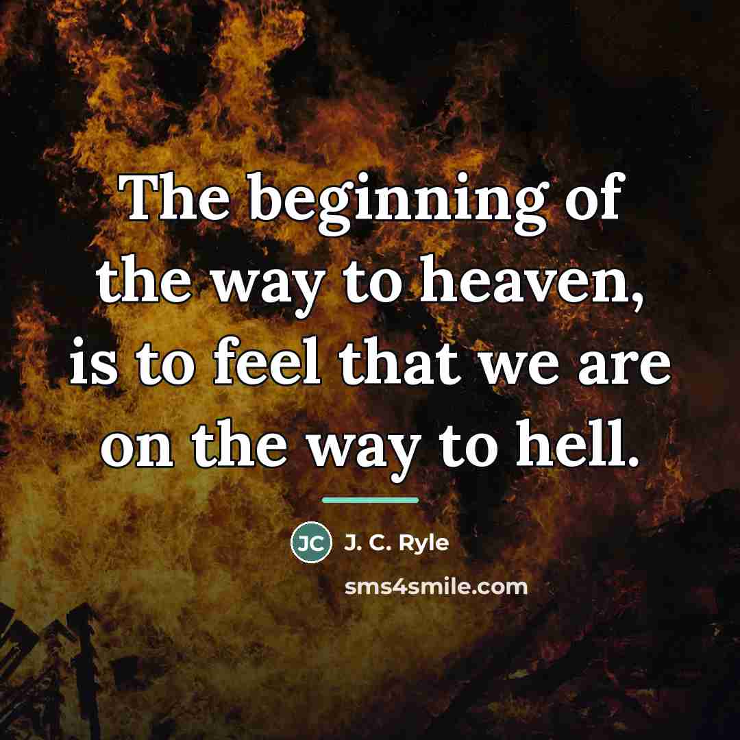 “The beginning of the way to heaven, is to feel…” quote by J. C. Ryle