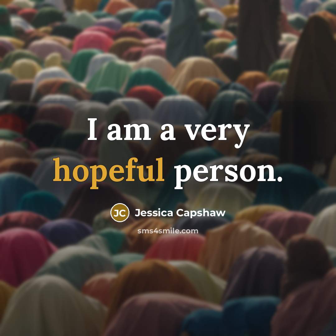 “I am a very hopeful person.…” quote by Jessica Capshaw