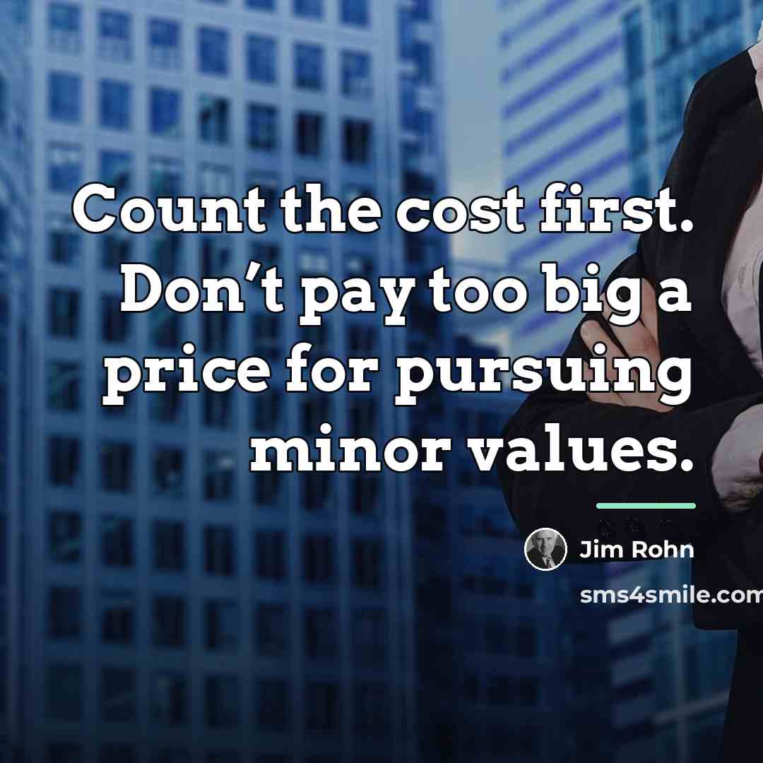 “Count the cost first. Don’t pay too big a price…” quote by Jim Rohn
