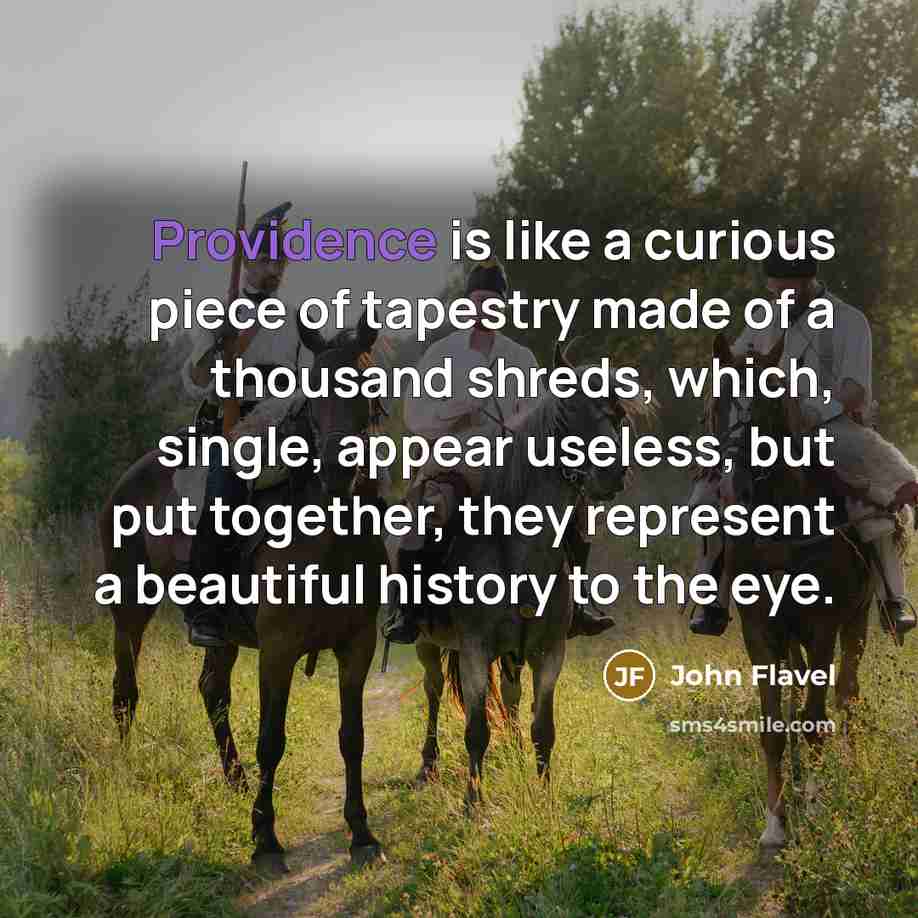 “Providence is like a curious piece of tapestry made of…” quote by John Flavel