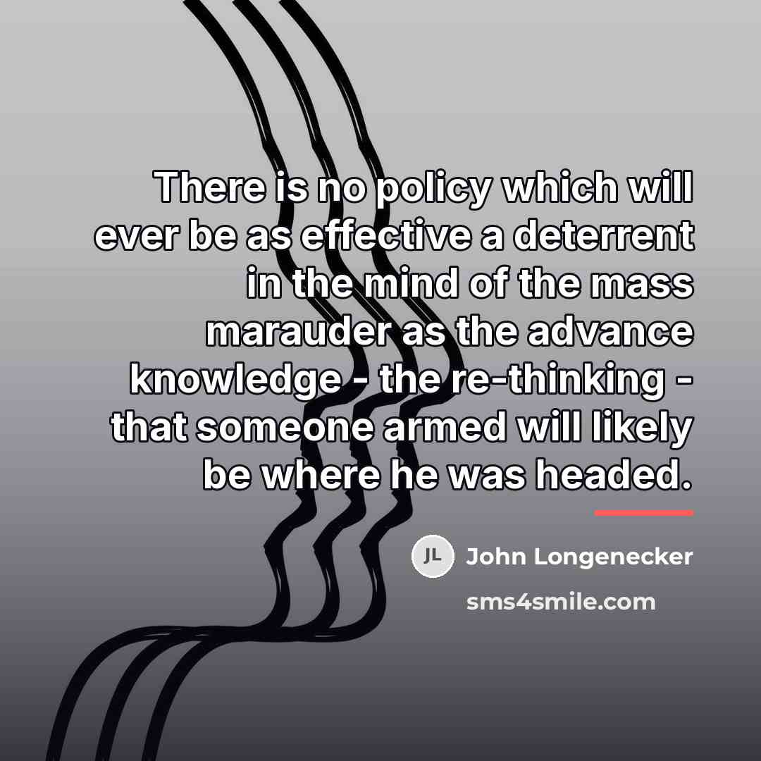 “There is no policy which will ever be as effective…” quote by John Longenecker