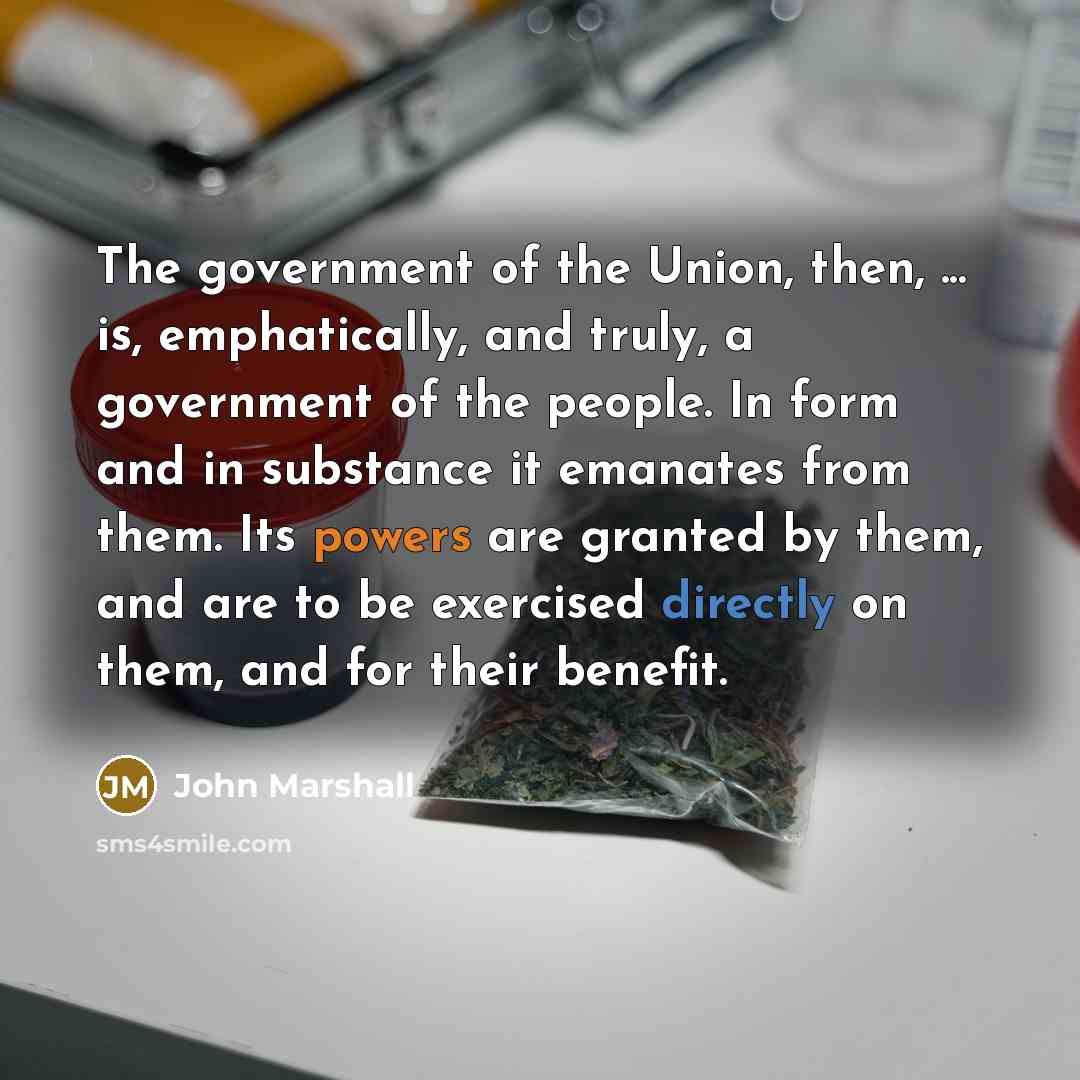 “The government of the Union, then, ... is, emphatically, and…” quote by John Marshall