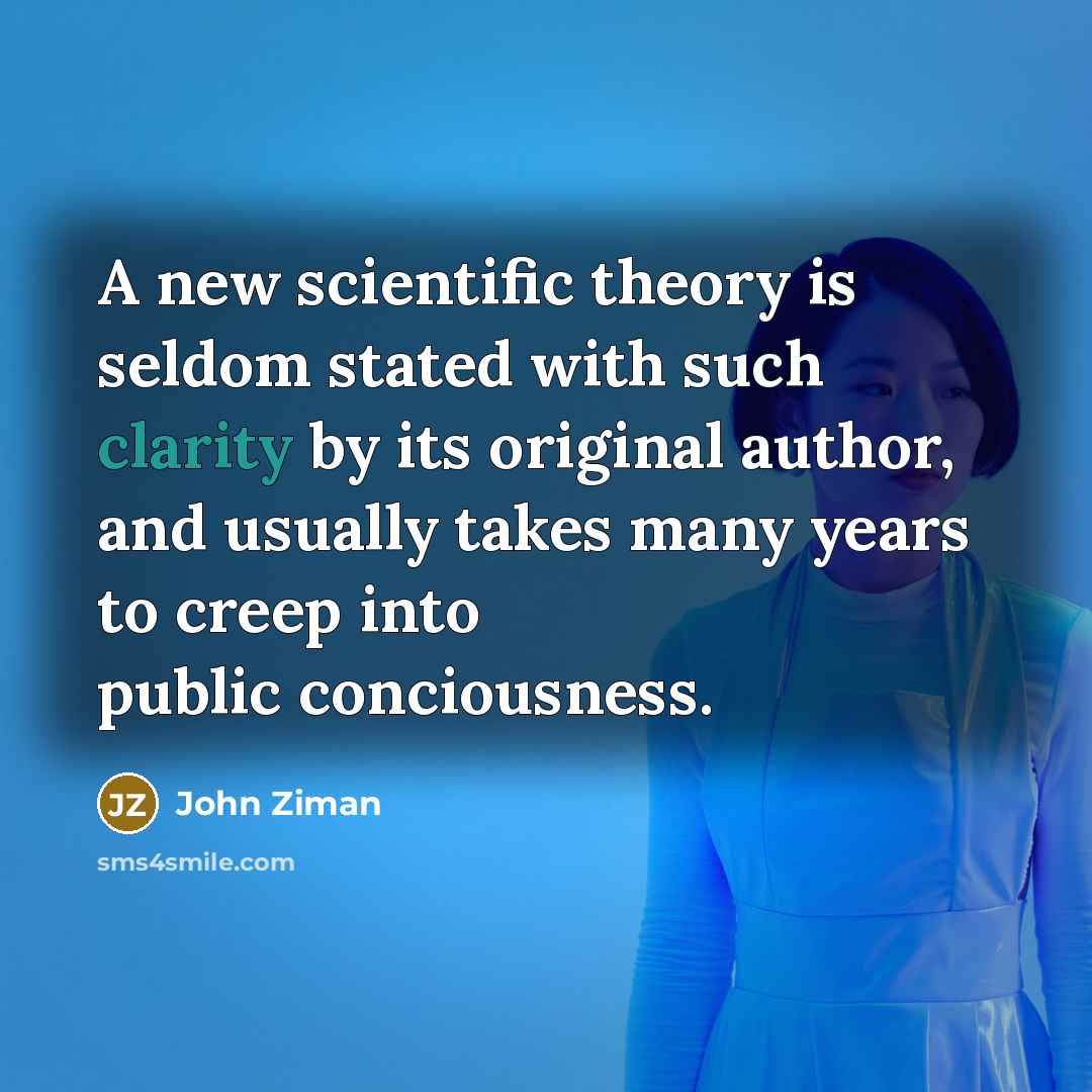 “A new scientific theory is seldom stated with such clarity…” quote by John Ziman
