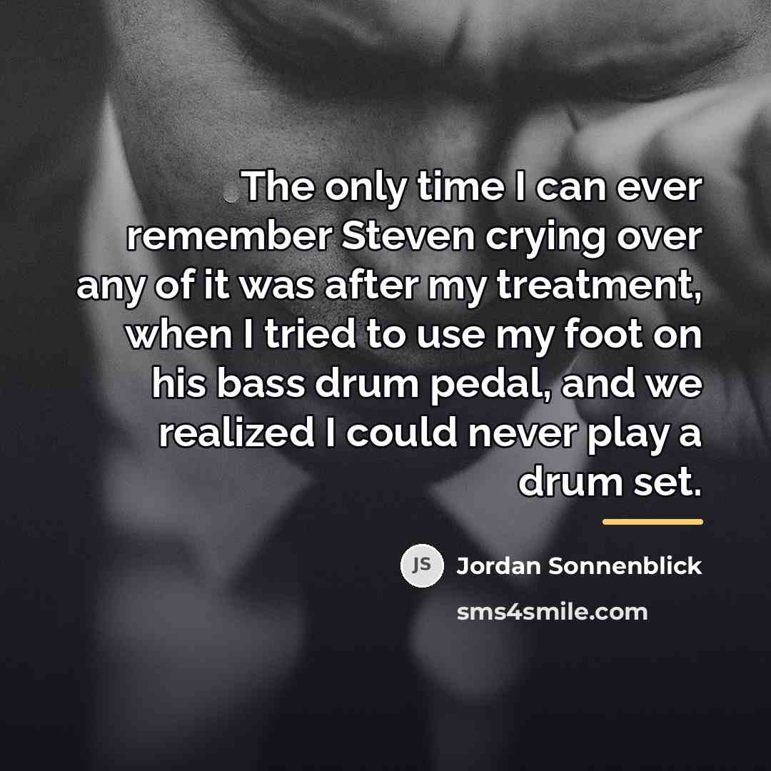 “The only time I can ever remember Steven crying over…” quote by Jordan Sonnenblick