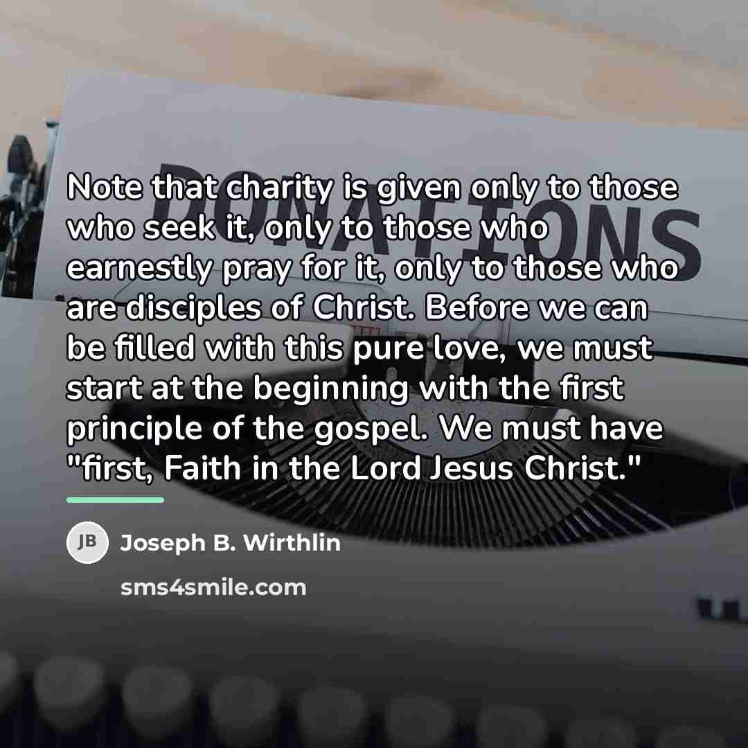 “Note that charity is given only to those who seek…” quote by Joseph B. Wirthlin