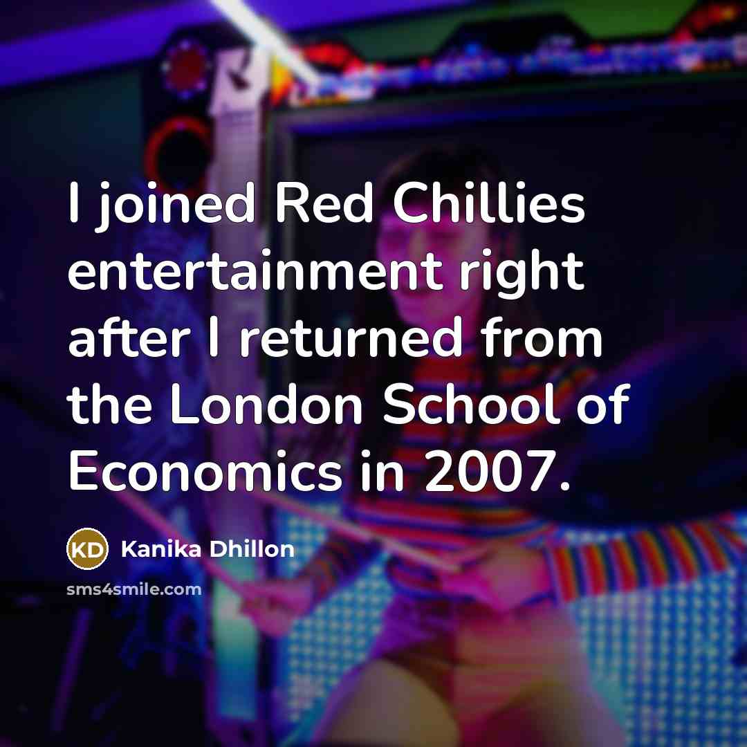“I joined Red Chillies entertainment right after I returned from…” quote by Kanika Dhillon