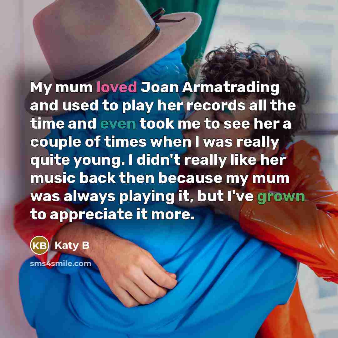 “My mum loved Joan Armatrading and used to play her…” quote by Katy B