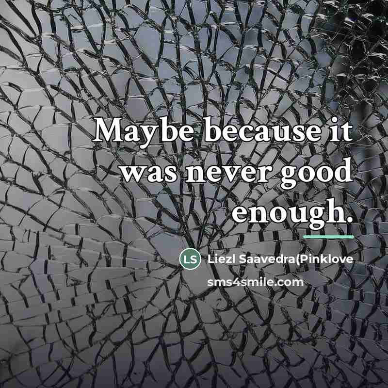 “Maybe because it was never good enough.…” quote by Liezl Saavedra