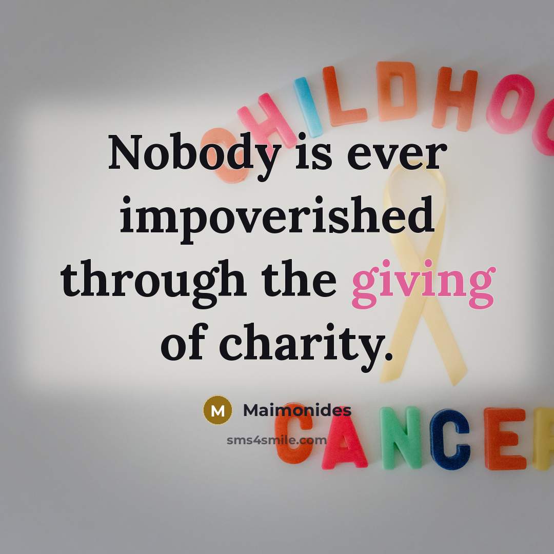 “Nobody is ever impoverished through the giving of charity.…” quote by Maimonides