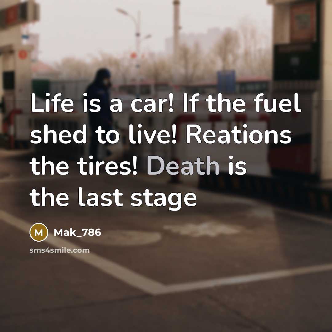 “Life is a car! If the fuel shed to live!…” quote by Mak_786