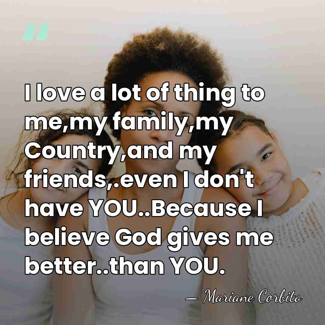 I love a lot of thing to me,my family,my Country,and my friends,.even&hellip; - Mariane Corbito