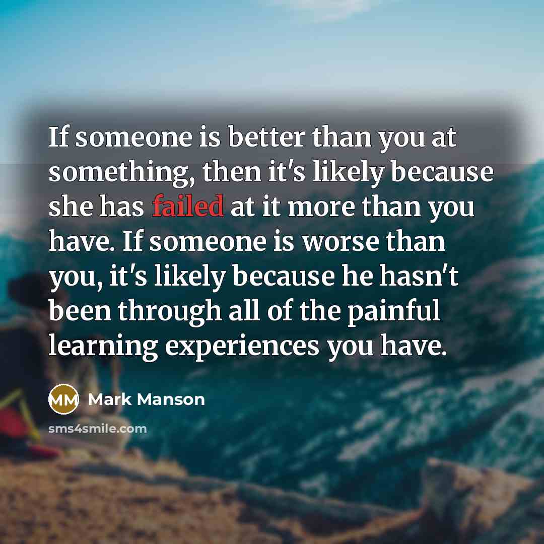 “If someone is better than you at something, then it's…” quote by Mark Manson