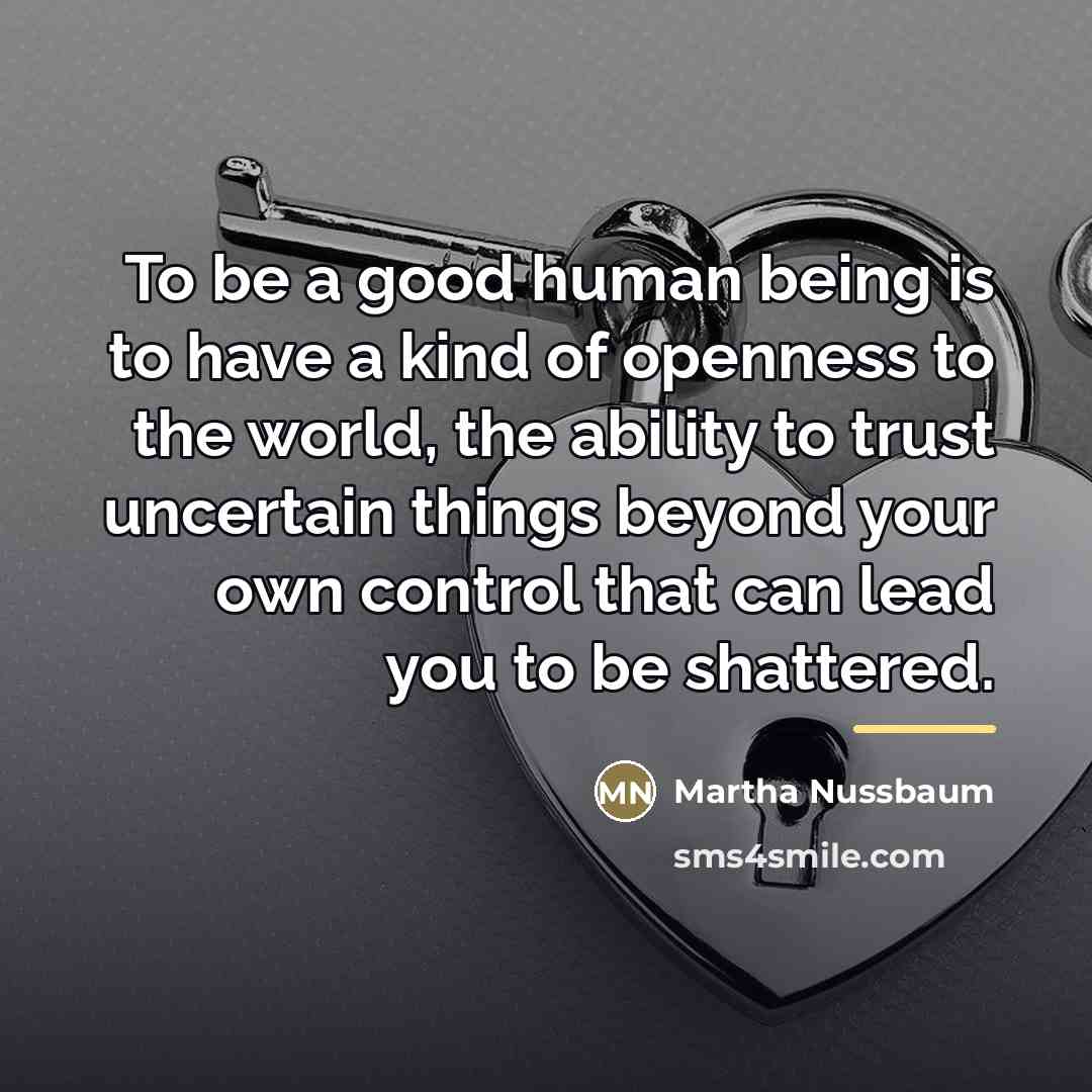 “To be a good human being is to have a…” quote by Martha Nussbaum