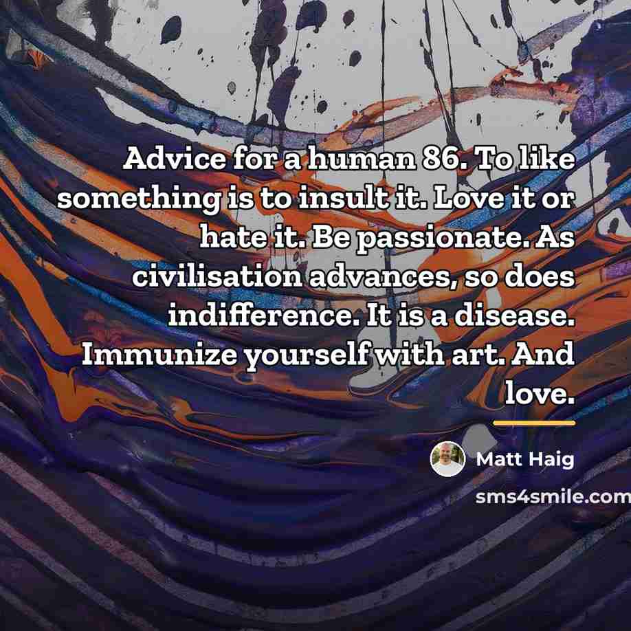“Advice for a human 86. To like something is to…” quote by Matt Haig