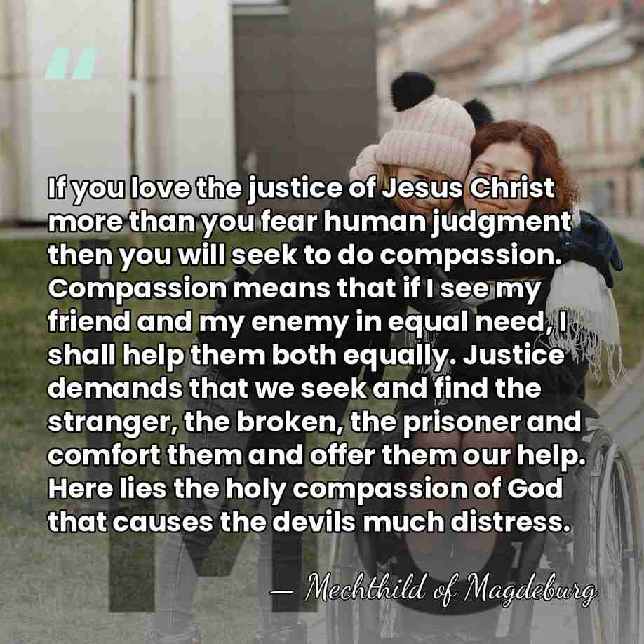 If you love the justice of Jesus Christ more than you fear&hellip; - Mechthild of Magdeburg