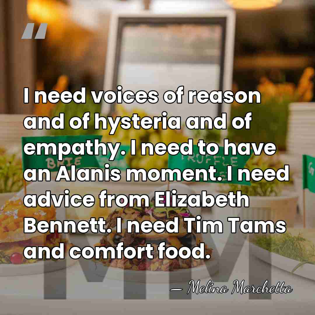 I need voices of reason and of hysteria and of empathy. I&hellip; - Melina Marchetta