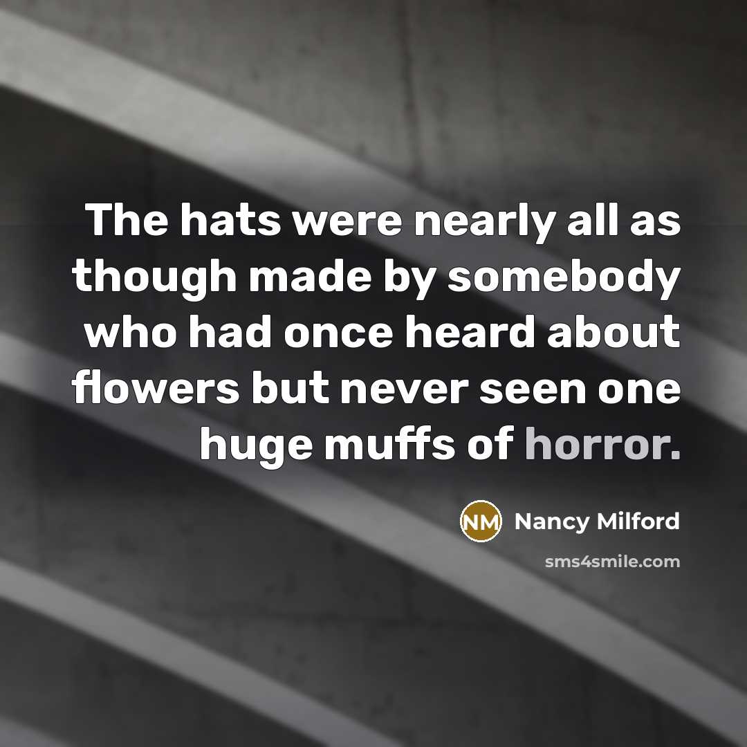 “The hats were nearly all as though made by somebody…” quote by Nancy Milford