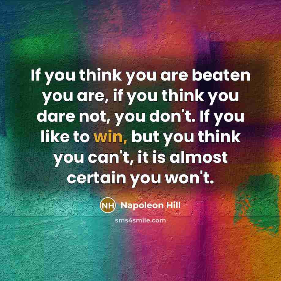 “If you think you are beaten you are, if you…” quote by Napoleon Hill