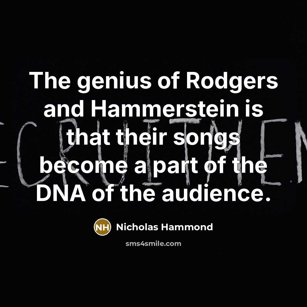 “The genius of Rodgers and Hammerstein is that their songs…” quote by Nicholas Hammond