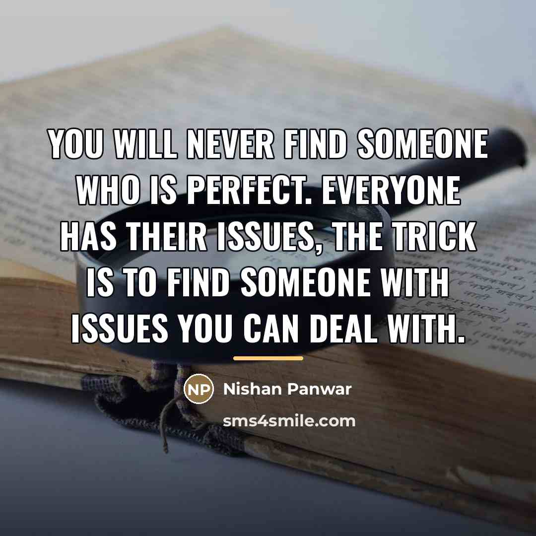 “You will never find someone who is perfect. Everyone has…” quote by Nishan Panwar