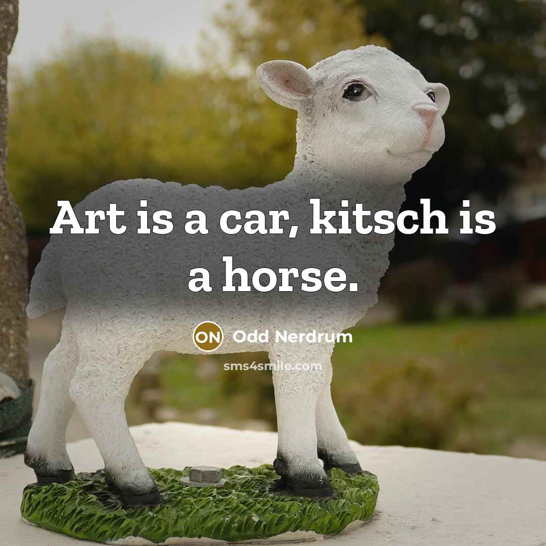 “Art is a car, kitsch is a horse.…” quote by Odd Nerdrum