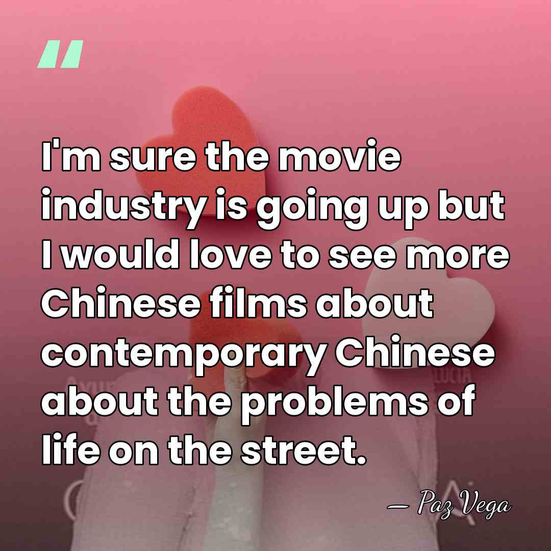 I'm sure the movie industry is going up but I would love&hellip; - Paz Vega