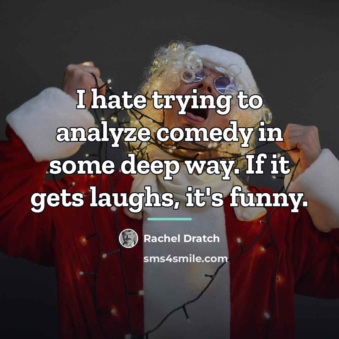 “I hate trying to analyze comedy in some deep way.…” quote by Rachel Dratch