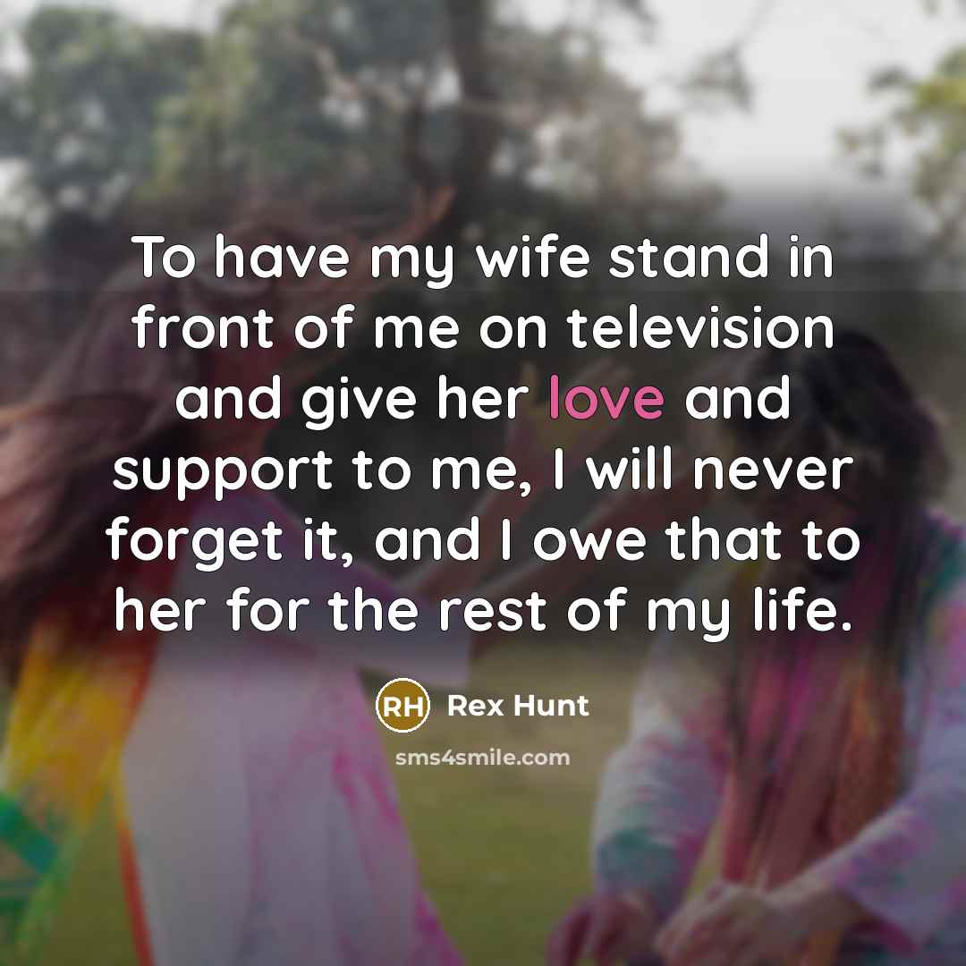 “To have my wife stand in front of me on…” quote by Rex Hunt
