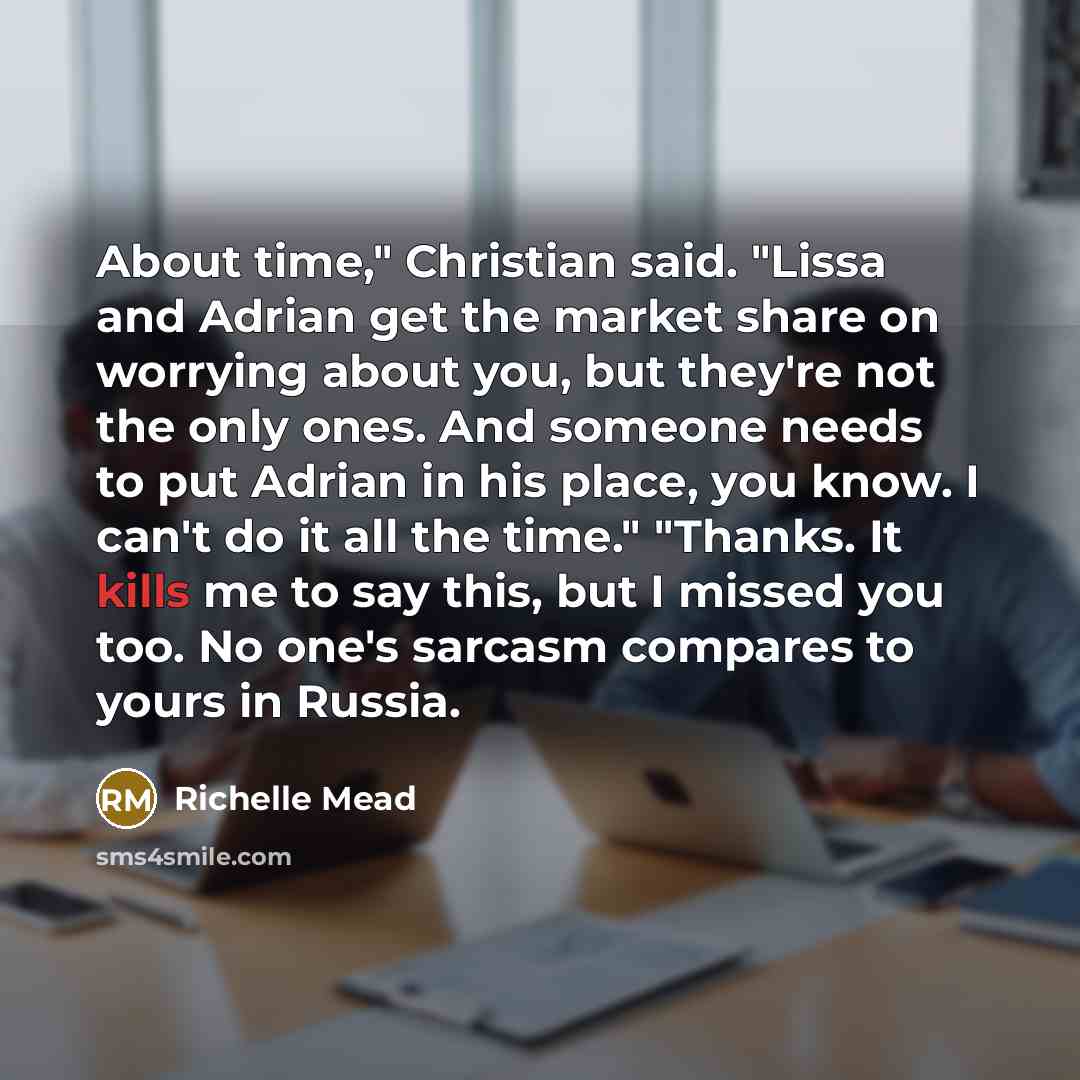 “About time," Christian said. "Lissa and Adrian get the market…” quote by Richelle Mead