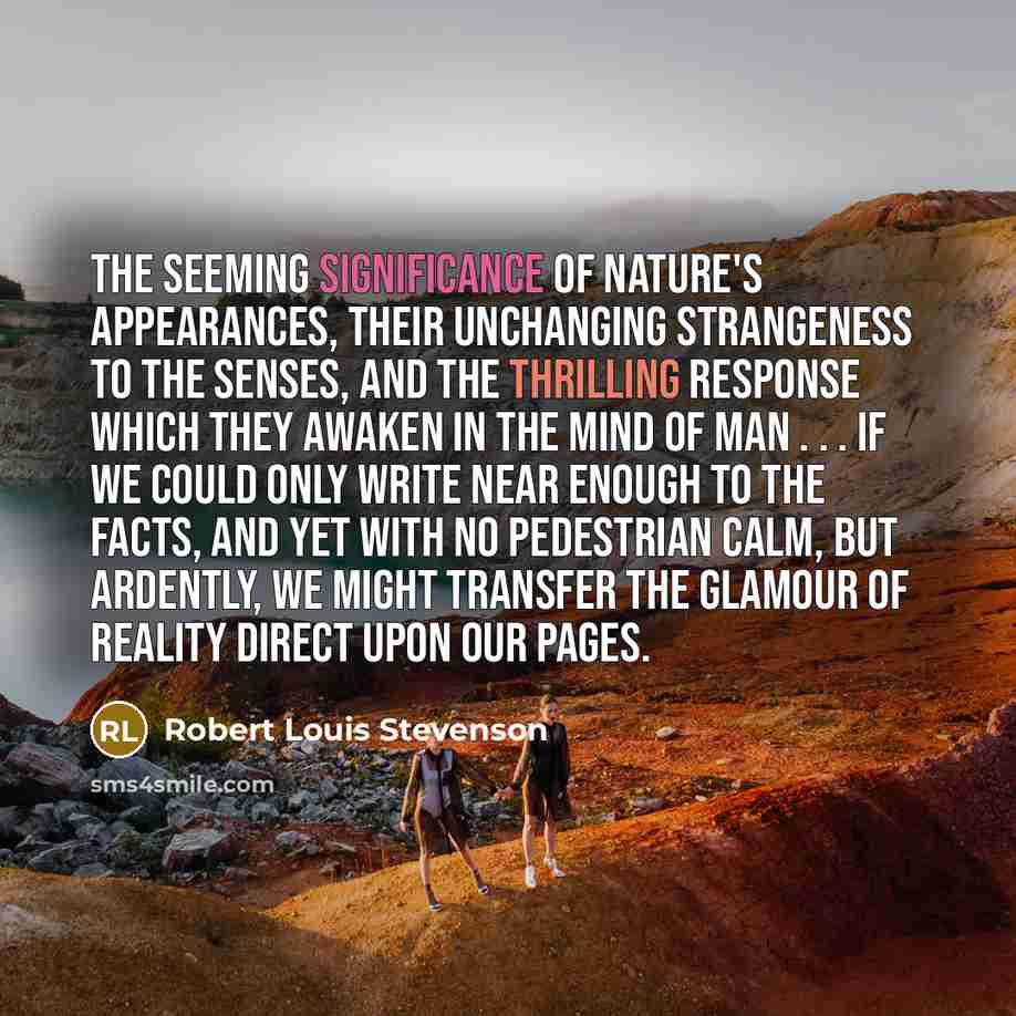 “The seeming significance of nature's appearances, their unchanging strangeness to…” quote by Robert Louis Stevenson
