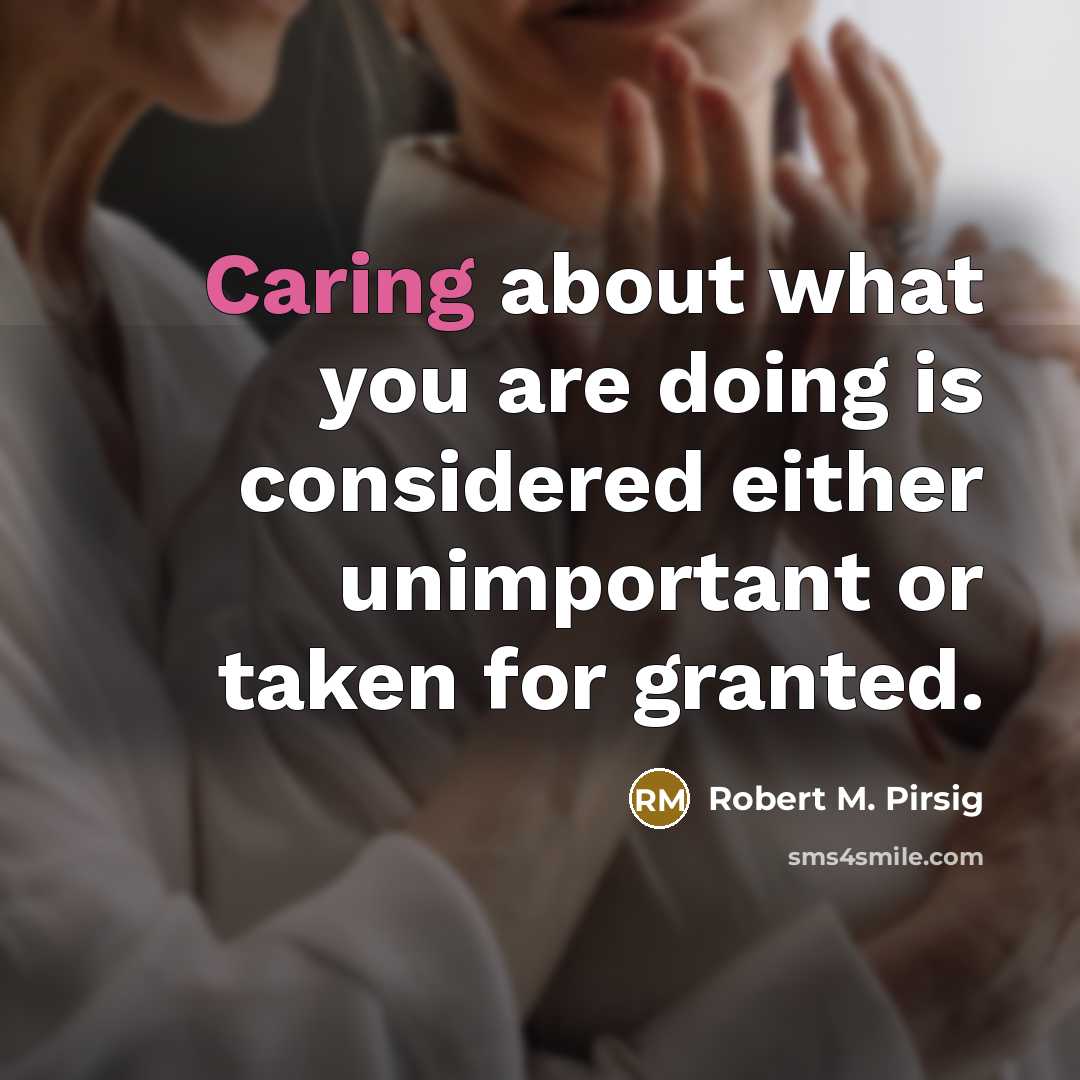 “Caring about what you are doing is considered either unimportant…” quote by Robert M. Pirsig