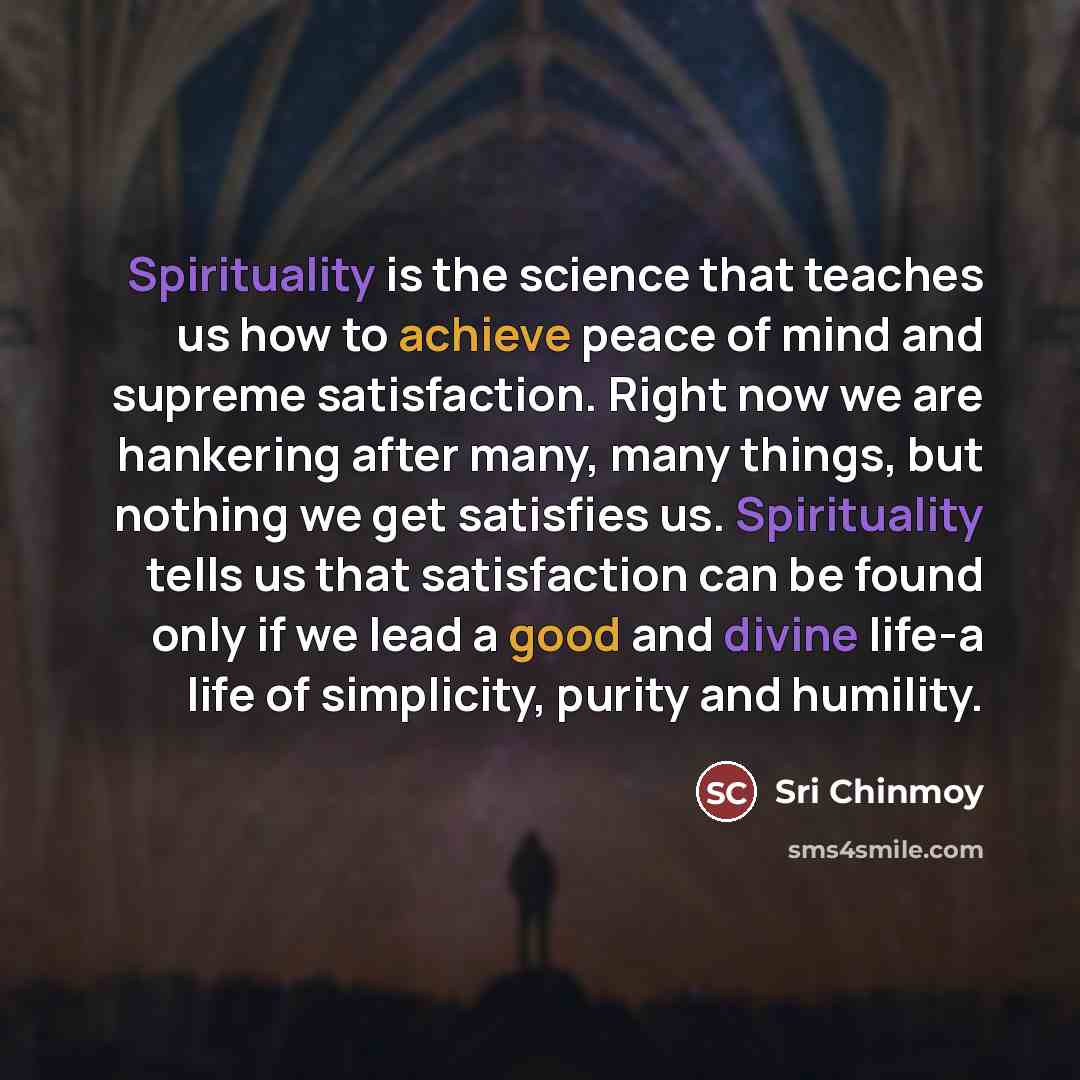 “Spirituality is the science that teaches us how to achieve…” quote by Sri Chinmoy