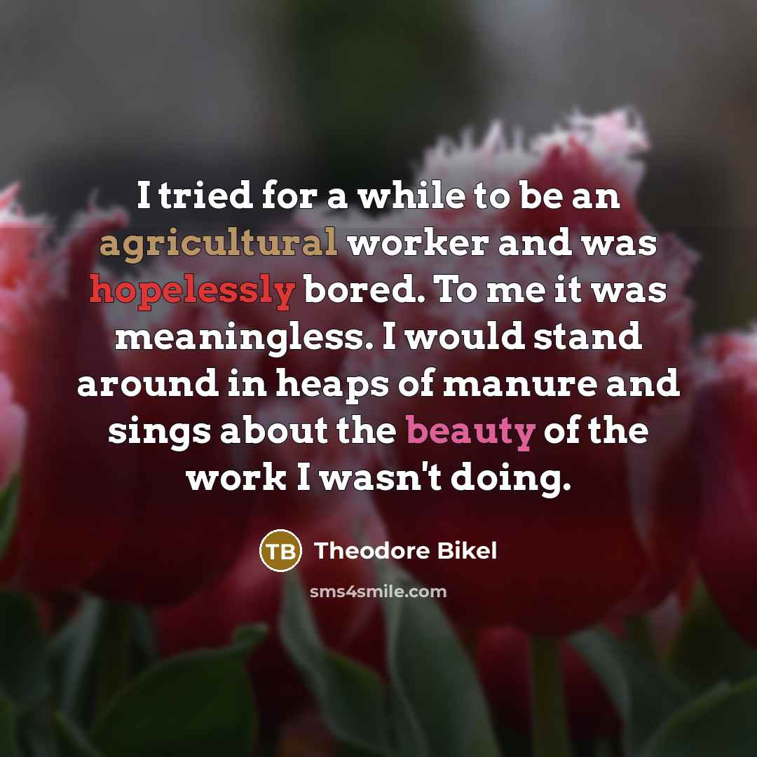 “I tried for a while to be an agricultural worker…” quote by Theodore Bikel