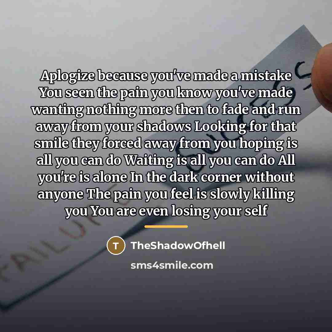 “Aplogize because you've made a mistake You seen the pain…” quote by TheShadowOfhell